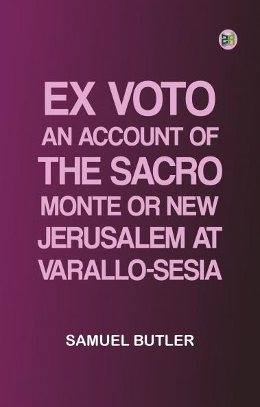 Ex Voto: An Account of the Sacro Monte or New Jerusalem at Varallo-Sesia