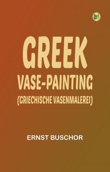 Greek vase-painting (Griechische Vasenmalerei)