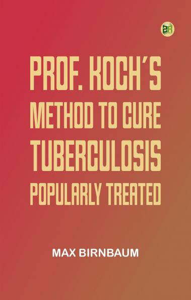 Prof. Koch's Method to Cure Tuberculosis Popularly Treated