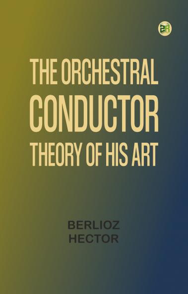 The Orchestral Conductor: Theory of His Art