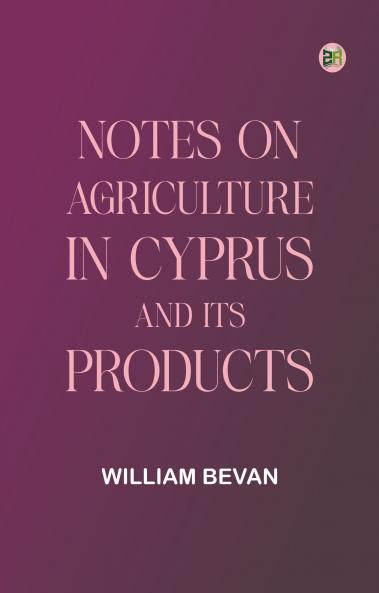 Notes on Agriculture in Cyprus and Its Products