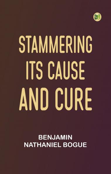 Stammering Its Cause and Cure