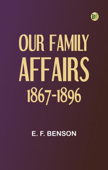 Our Family Affairs 1867-1896