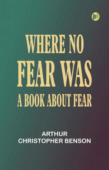 Where No Fear Was: A Book About Fear