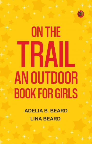 On the Trail: An Outdoor Book for Girls