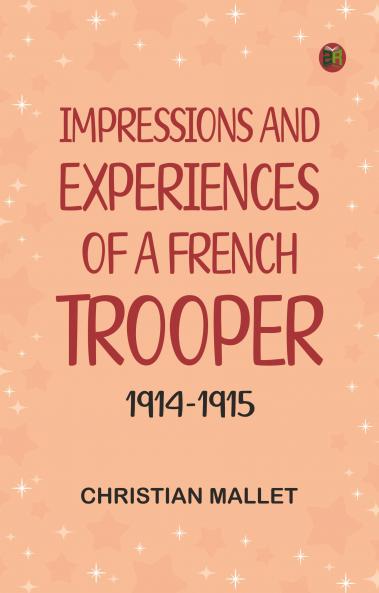 Impressions and Experiences of a French Trooper 1914-1915