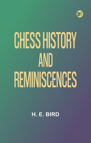 Chess History and Reminiscences