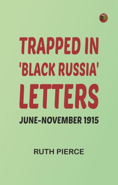 Trapped in 'Black Russia': Letters June-November 1915
