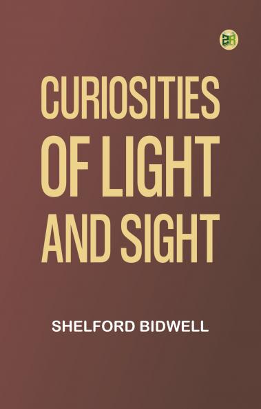 Curiosities of Light and Sight
