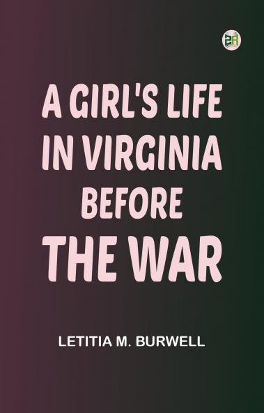 A Girl's Life in Virginia before the War