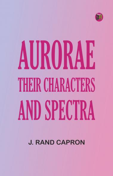Aurorae: Their Characters and Spectra