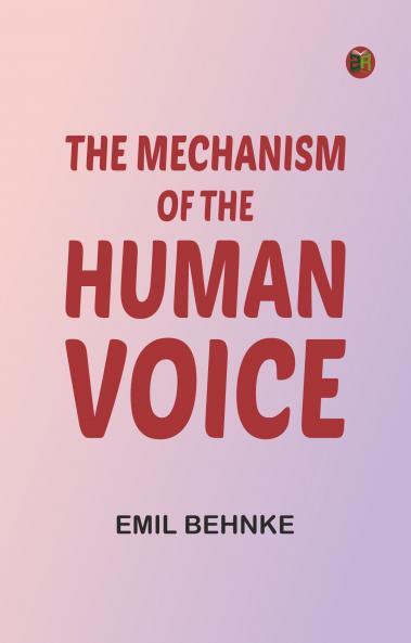 The Mechanism of the Human Voice