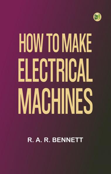 How to Make Electrical Machines