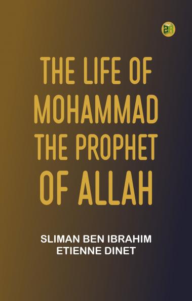 The Life of Mohammad the Prophet of Allah