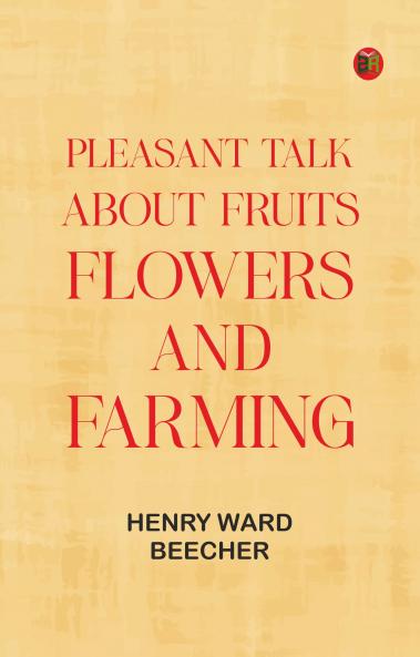 Pleasant Talk About Fruits Flowers and Farming