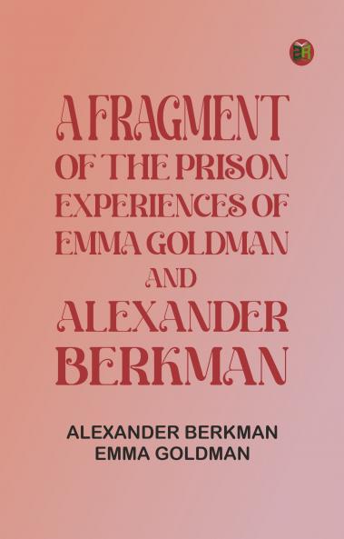 A fragment of the prison experiences of Emma Goldman and Alexander Berkman