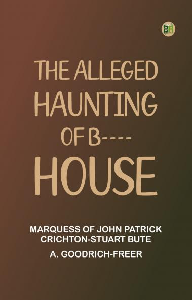The Alleged Haunting of B---- House