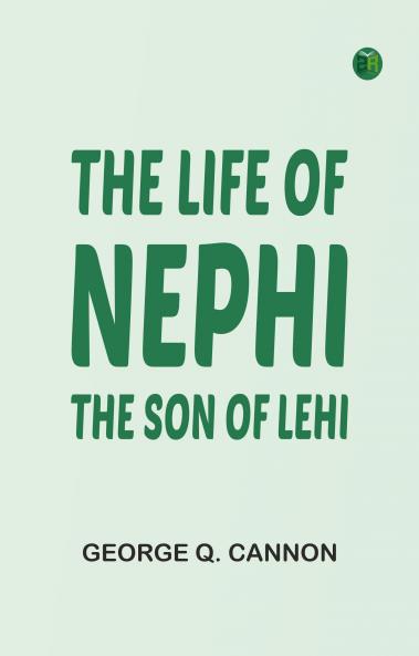 The Life of Nephi the Son of Lehi