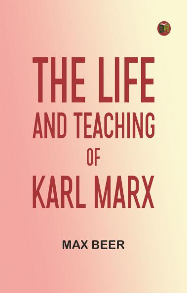 The life and teaching of Karl Marx