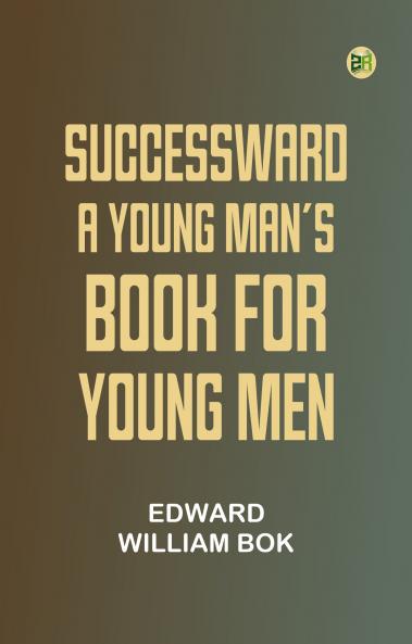 Successward: A Young Man's Book for Young Men