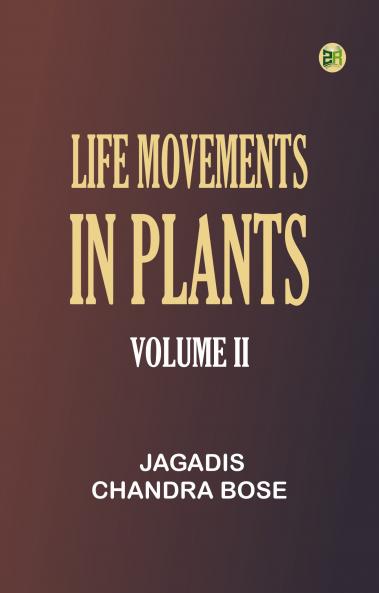 Life Movements in Plants Volume II