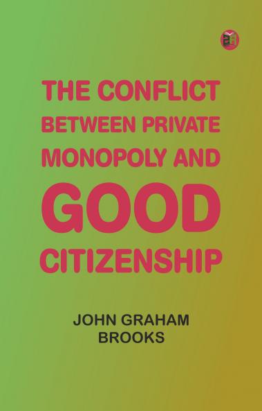 The Conflict between Private Monopoly and Good Citizenship