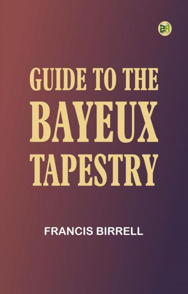 Guide to the Bayeux tapestry