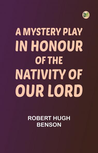 A Mystery Play in Honour of the Nativity of our Lord