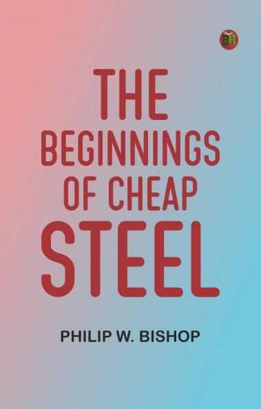 The Beginnings of Cheap Steel