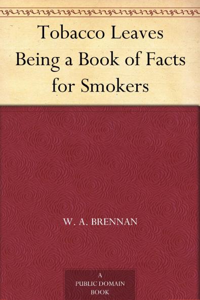 Tobacco Leaves: Being a Book of Facts for Smokers