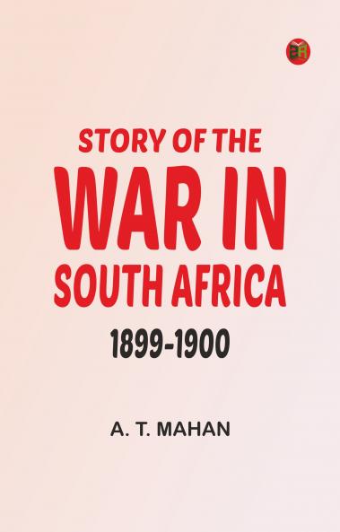 Story of the War in South Africa 1899-1900