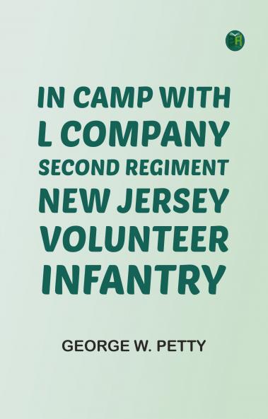 In Camp with L Company Second Regiment New Jersey Volunteer Infantry