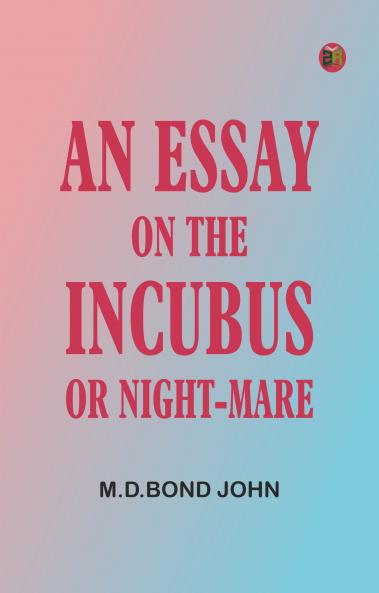An Essay on the Incubus or Night-mare