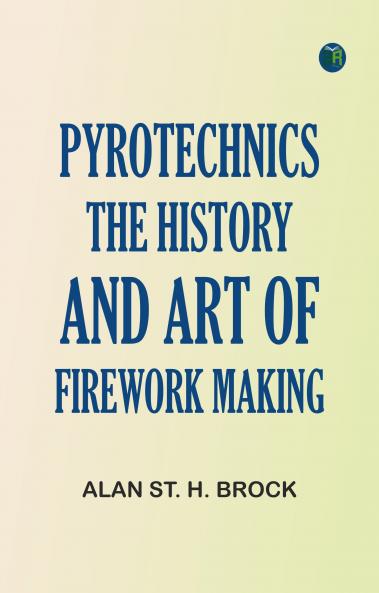 Pyrotechnics: The History and Art of Firework Making