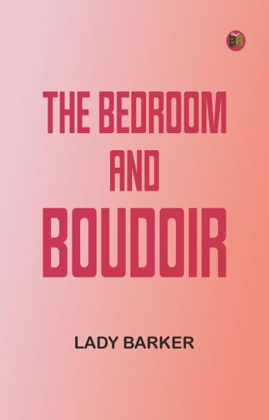 The Bedroom and Boudoir