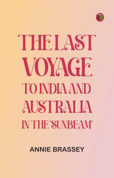 The Last Voyage: To India and Australia in the 'Sunbeam'