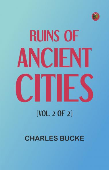 Ruins of Ancient Cities (Vol. 2 of 2)