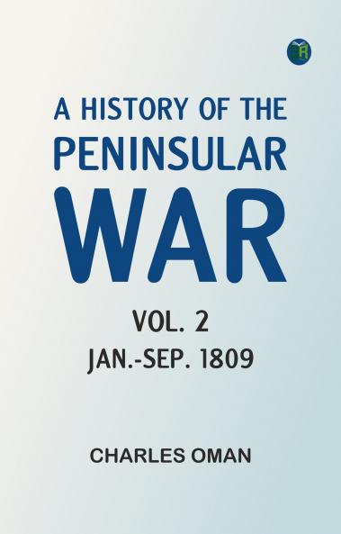 A History of the Peninsular War Vol. 2 Jan.-Sep. 1809