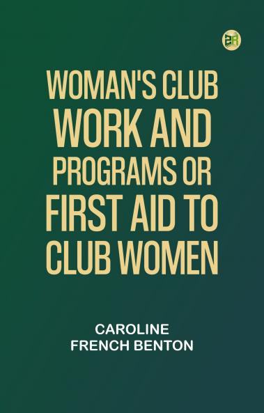 Woman's Club Work and Programs Or First Aid to Club Women