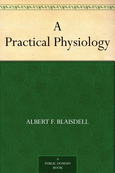 A Practical Physiology: A Text-Book for Higher Schools