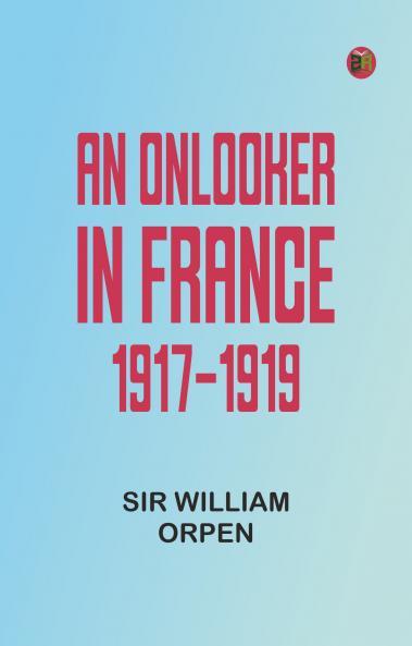 An Onlooker in France 1917-1919