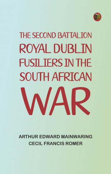 The Second Battalion Royal Dublin Fusiliers in the South African War