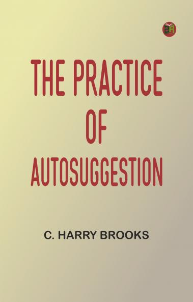 The Practice of Autosuggestion