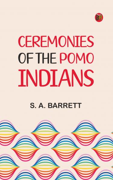 Ceremonies of the Pomo Indians