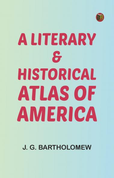 A Literary & Historical Atlas of America
