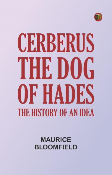 Cerberus the dog of Hades: The history of an idea