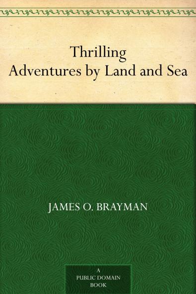 Thrilling Adventures by Land and Sea
