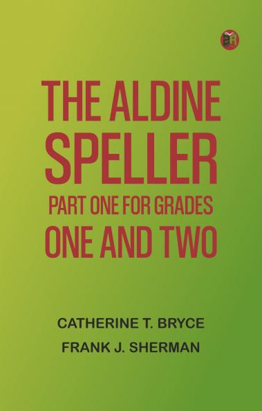 The Aldine Speller: Part One for Grades One and Two