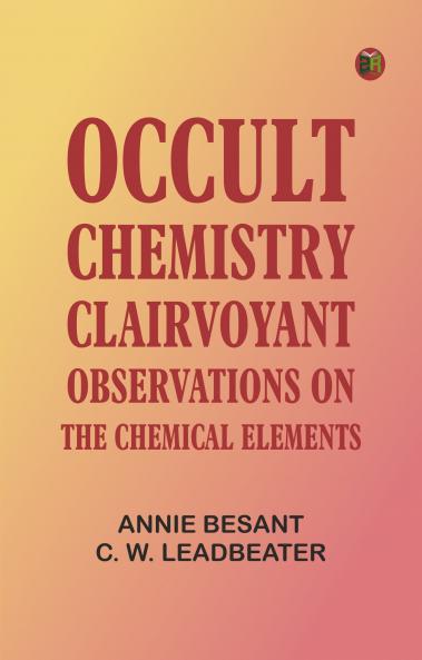 Occult Chemistry: Clairvoyant Observations on the Chemical Elements