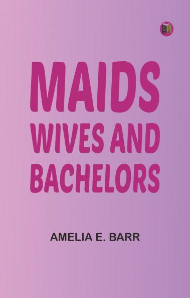 Maids Wives and Bachelors